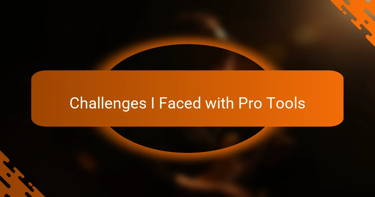 Challenges I Faced with Pro Tools
