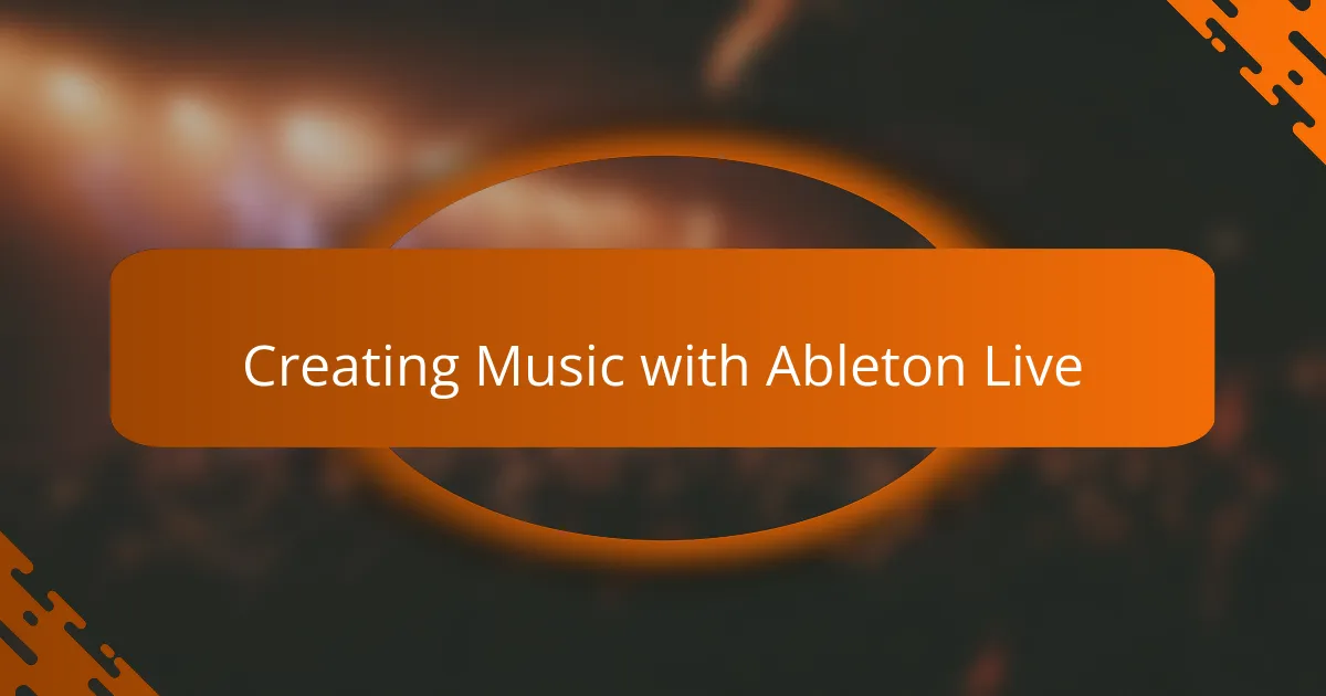 Creating Music with Ableton Live