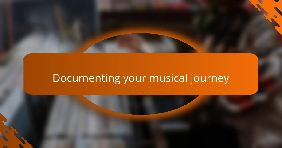 Documenting your musical journey