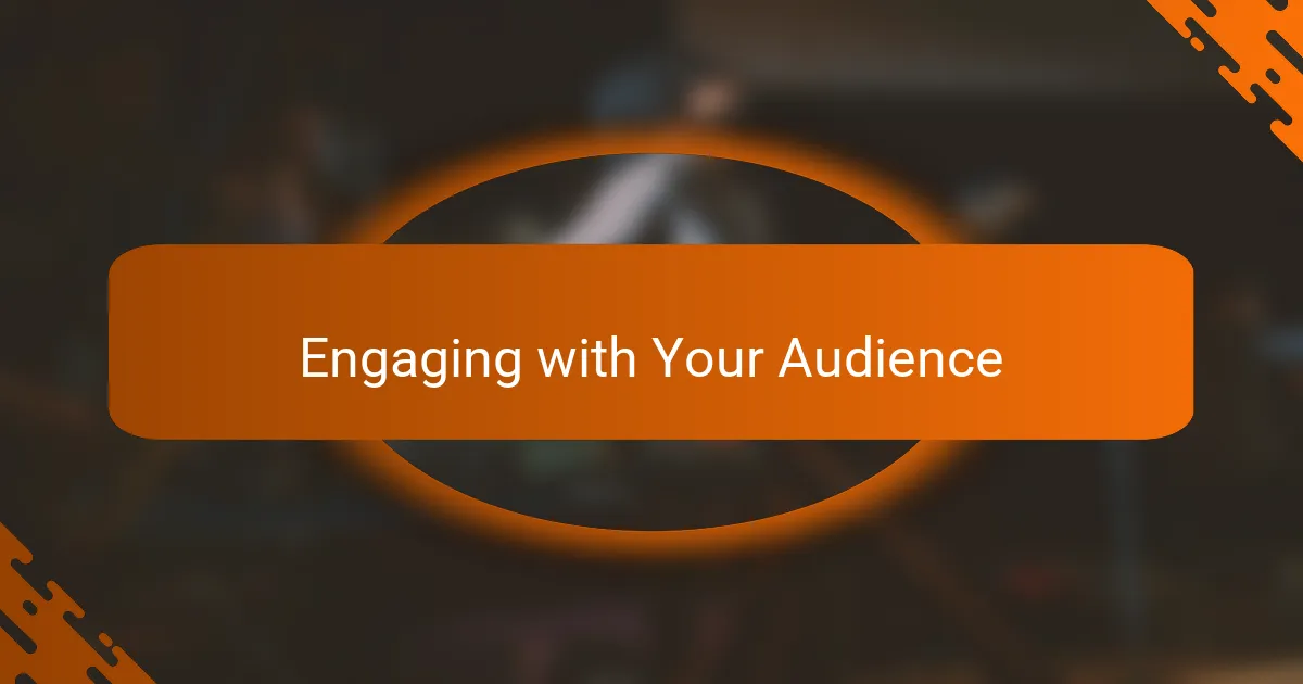 Engaging with Your Audience
