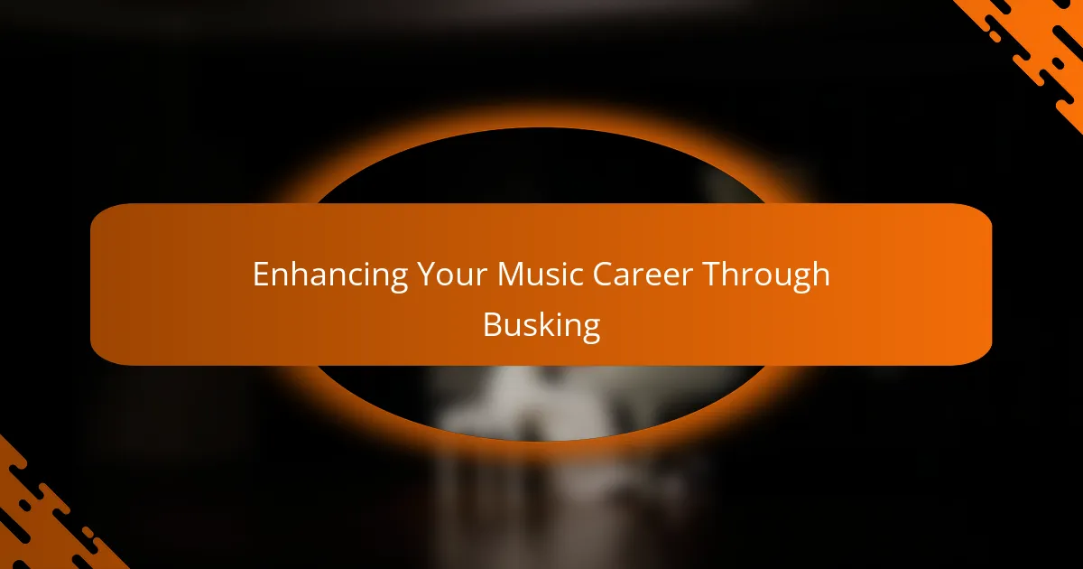 Enhancing Your Music Career Through Busking