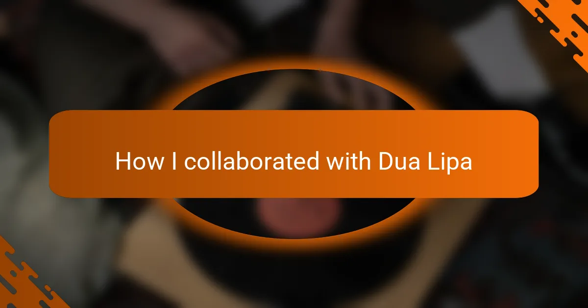 How I collaborated with Dua Lipa