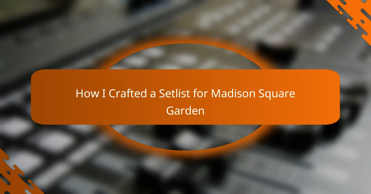 How I Crafted a Setlist for Madison Square Garden