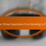 How I Drew Inspiration from Busking in Paris