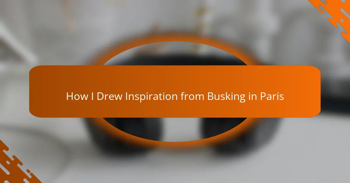 How I Drew Inspiration from Busking in Paris