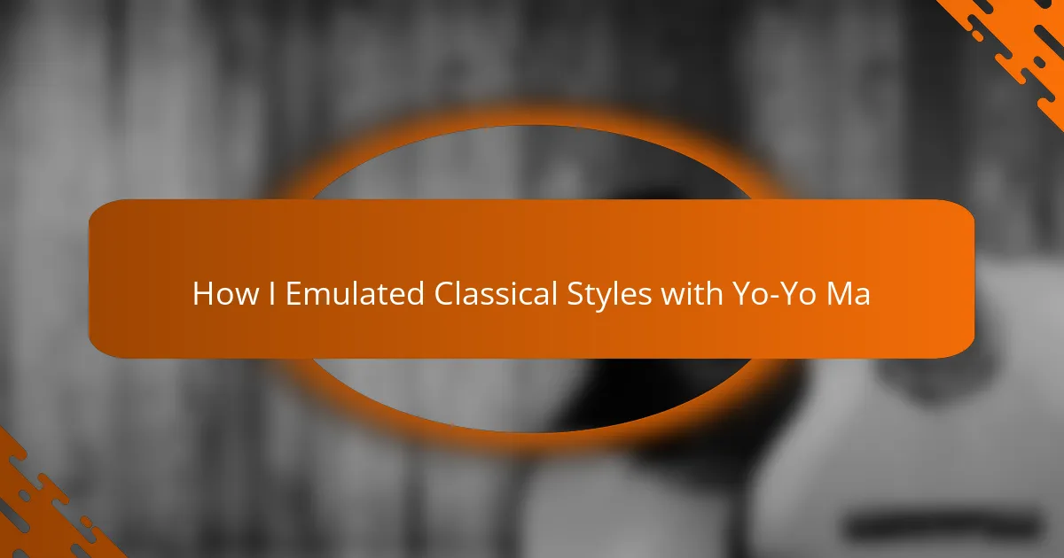 How I Emulated Classical Styles with Yo-Yo Ma