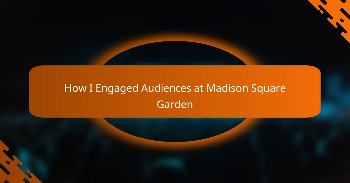 How I Engaged Audiences at Madison Square Garden