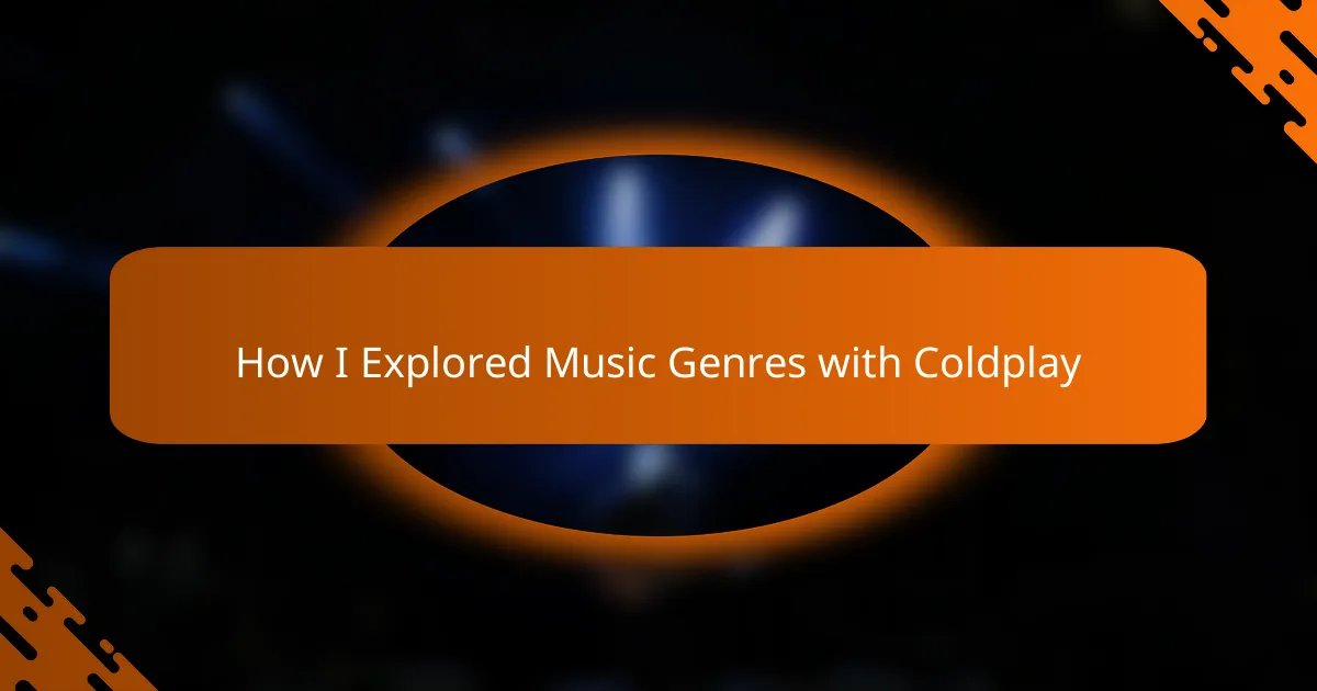 How I Explored Music Genres with Coldplay