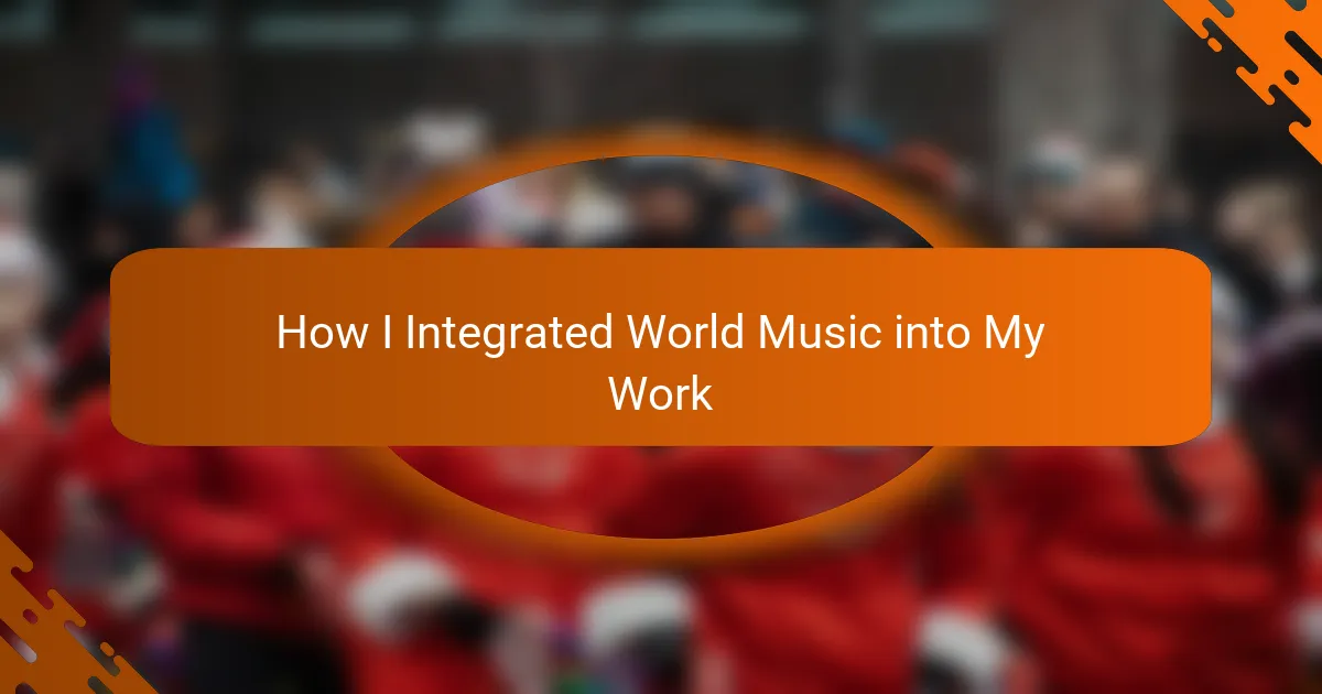 How I Integrated World Music into My Work