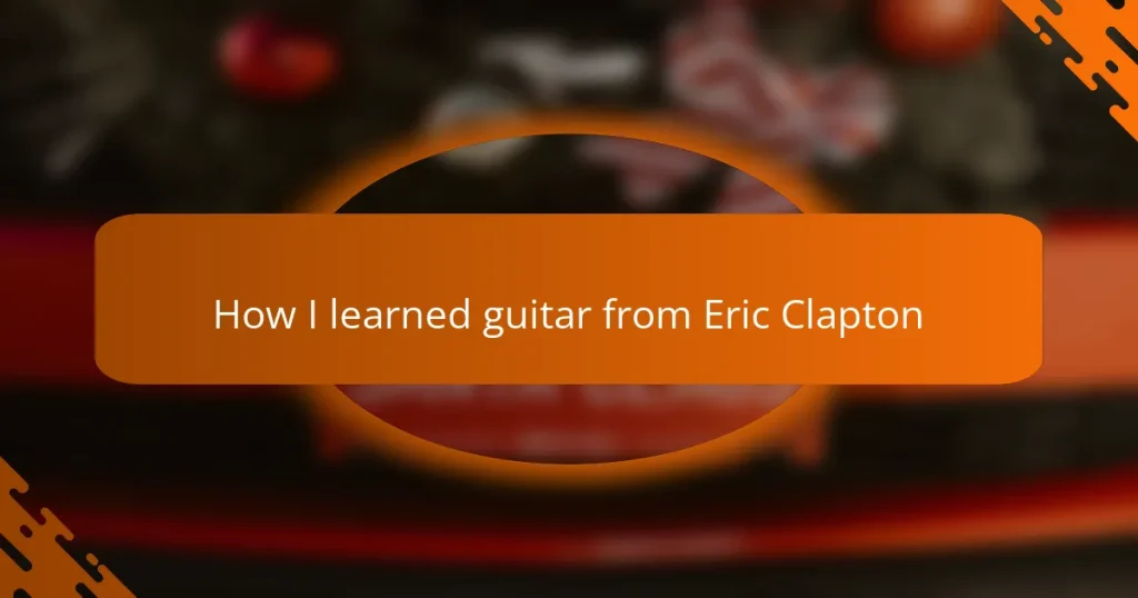 How I learned guitar from Eric Clapton