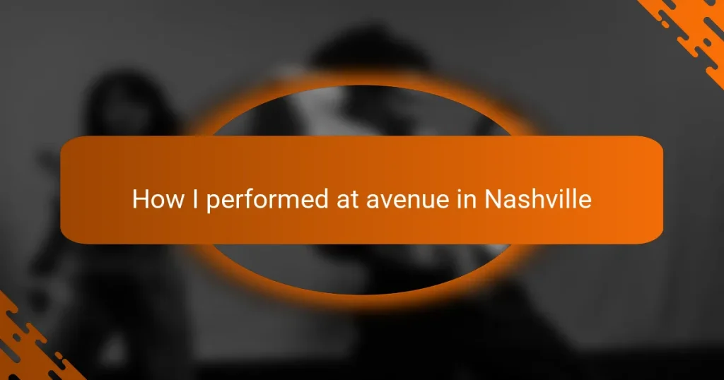 How I performed at avenue in Nashville