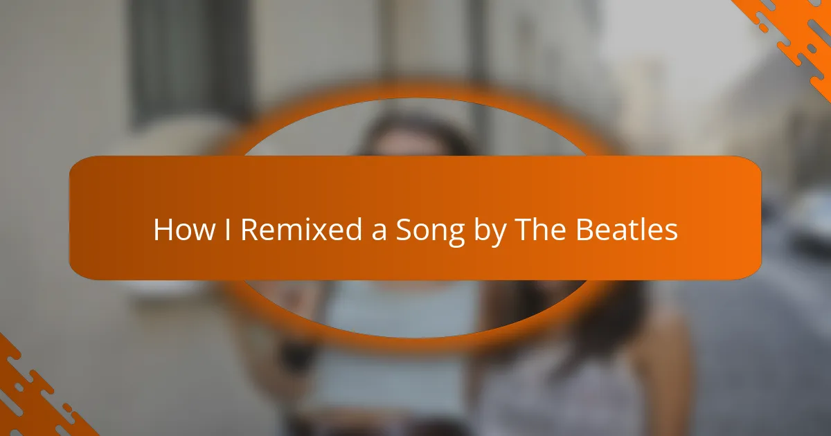 How I Remixed a Song by The Beatles