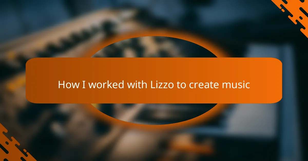 How I worked with Lizzo to create music