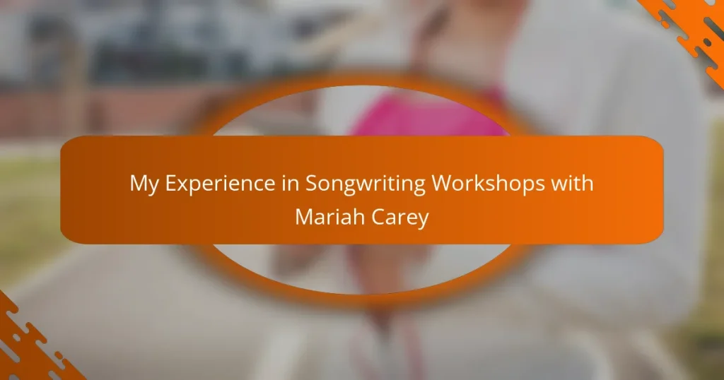 My Experience in Songwriting Workshops with Mariah Carey