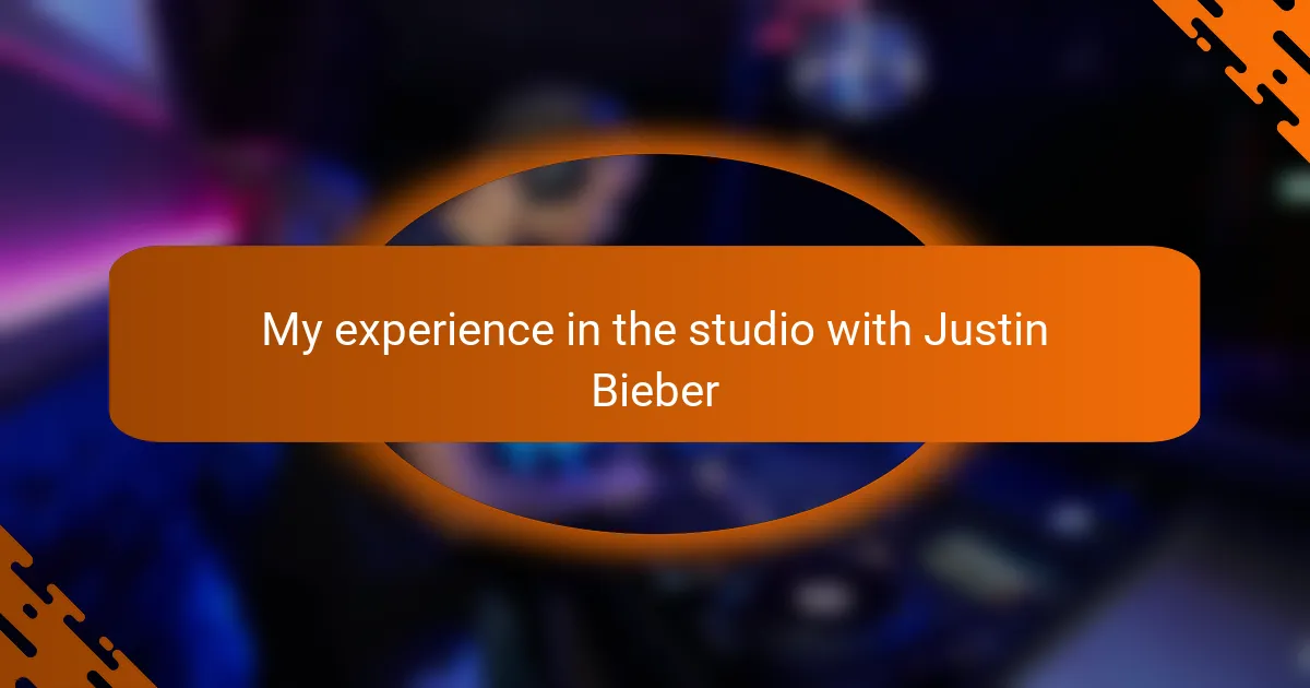My experience in the studio with Justin Bieber