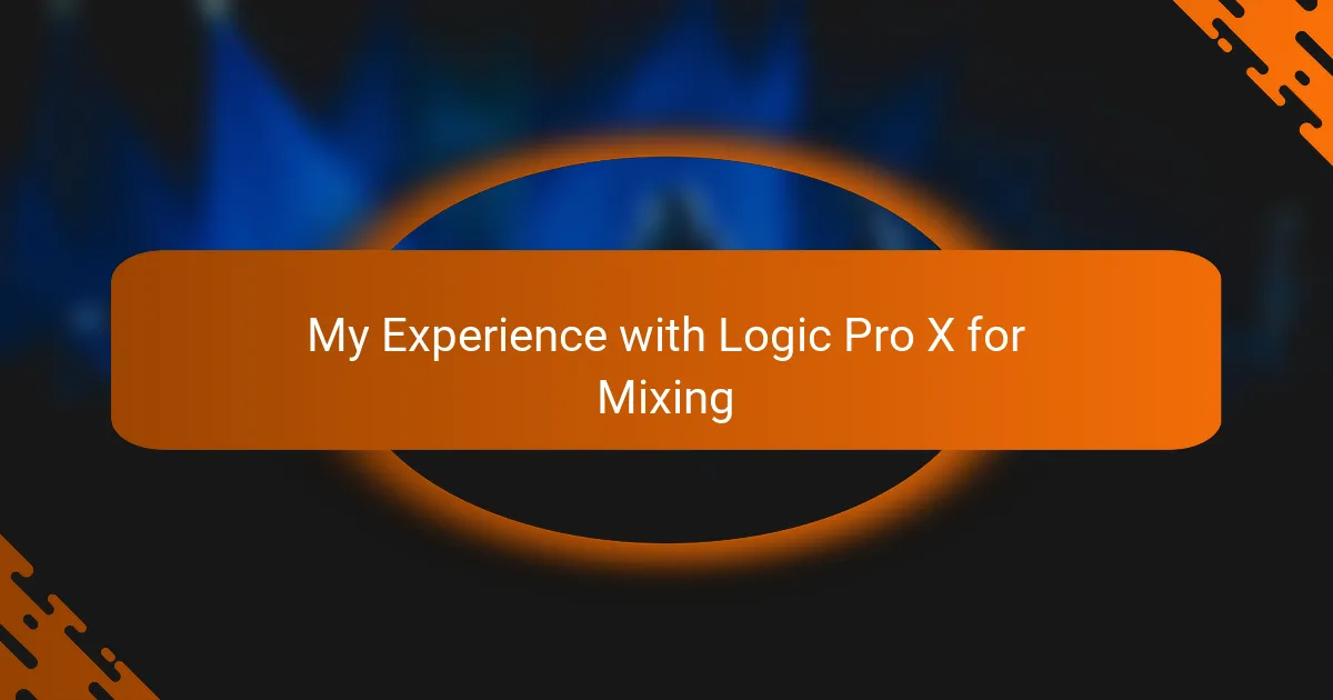 My Experience with Logic Pro X for Mixing