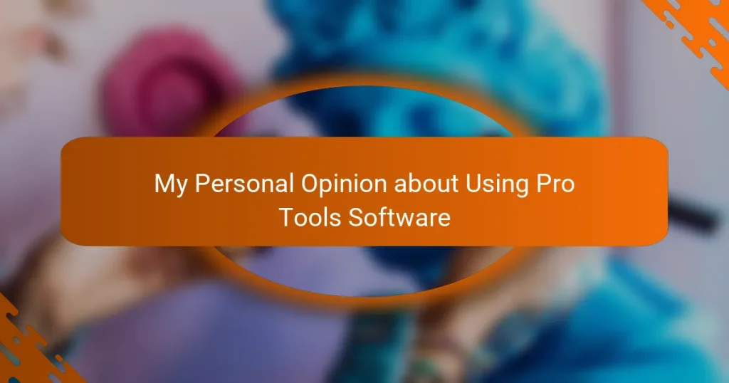 My Personal Opinion about Using Pro Tools Software