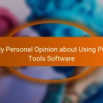 My Personal Opinion about Using Pro Tools Software
