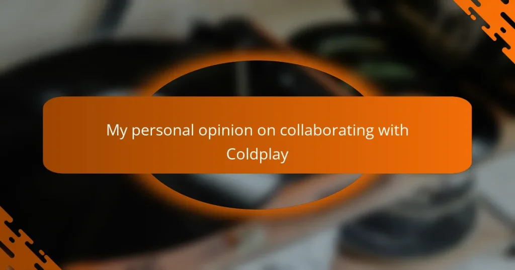 My personal opinion on collaborating with Coldplay