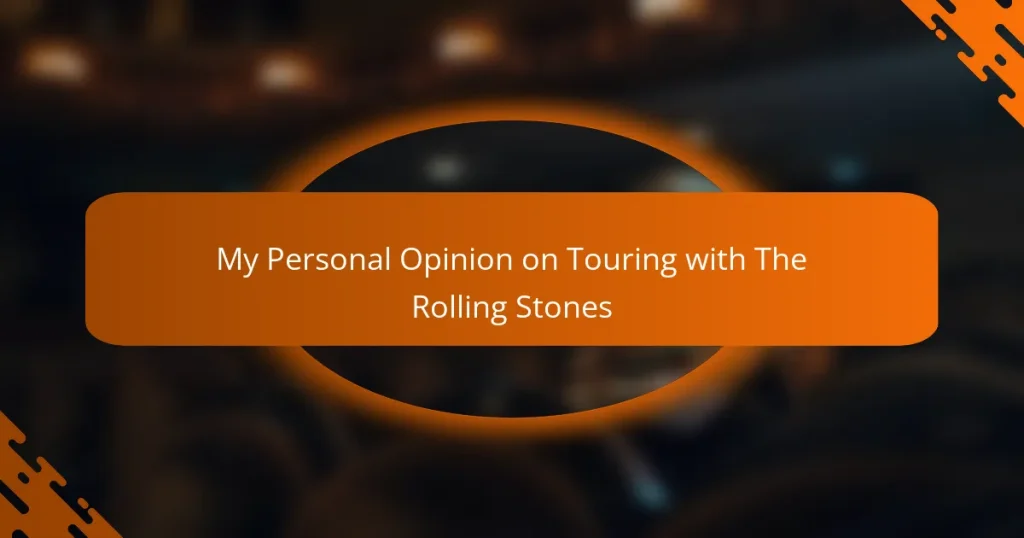 My Personal Opinion on Touring with The Rolling Stones