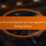 My Personal Opinion on Touring with The Rolling Stones
