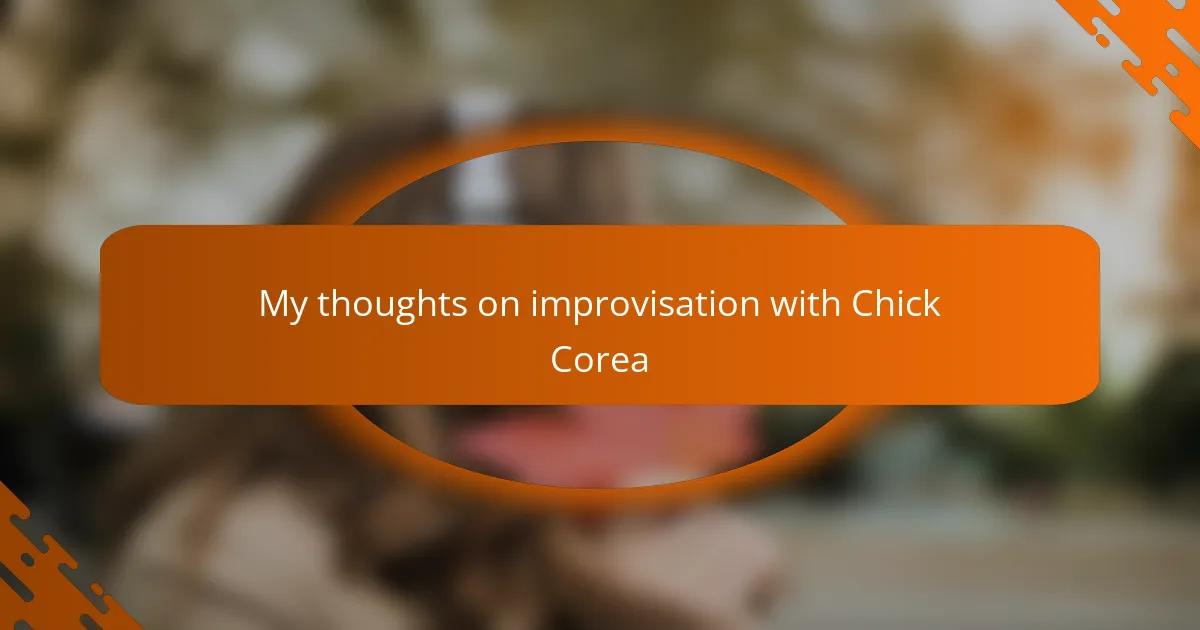 My thoughts on improvisation with Chick Corea