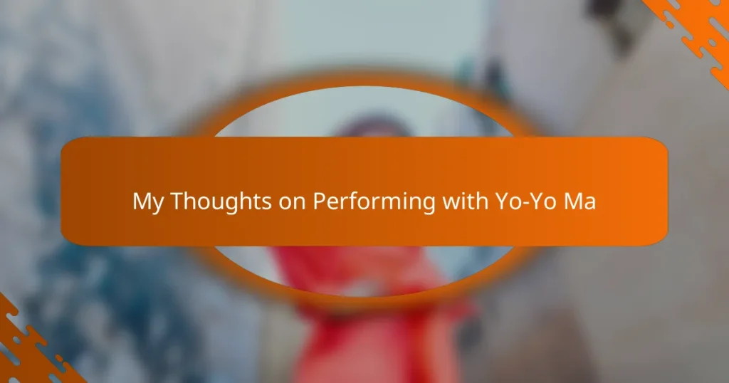 My Thoughts on Performing with Yo-Yo Ma
