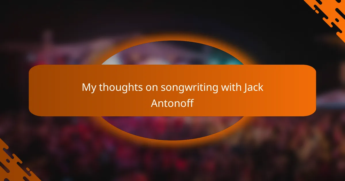 My thoughts on songwriting with Jack Antonoff