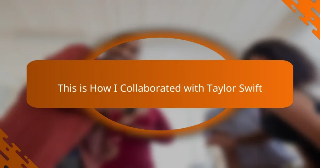 This is How I Collaborated with Taylor Swift