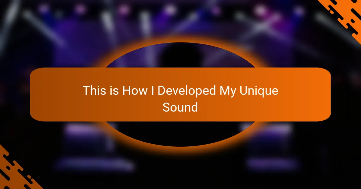 This is How I Developed My Unique Sound