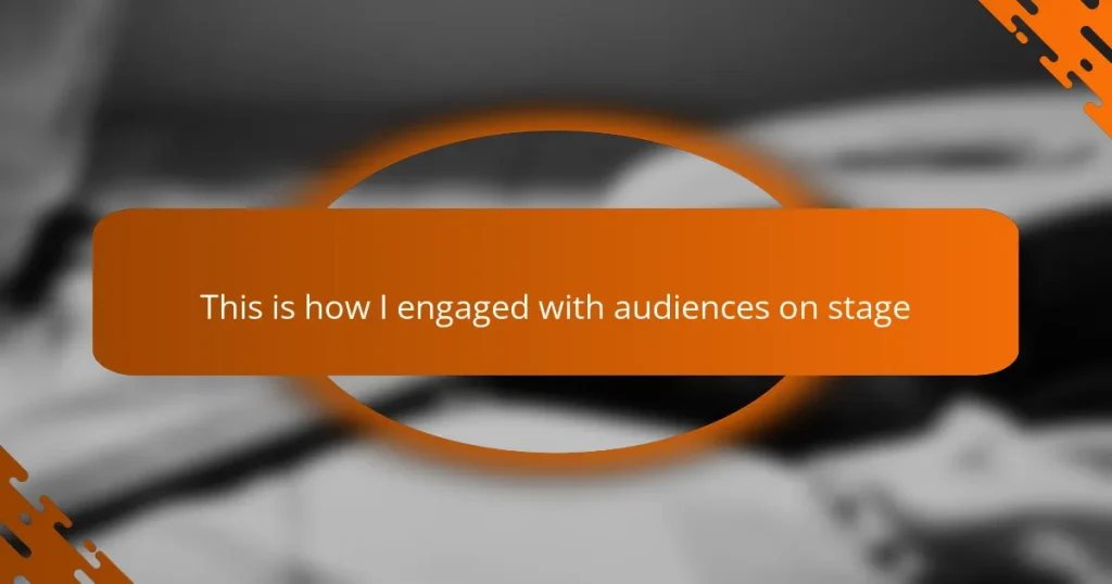 This is how I engaged with audiences on stage