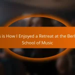 This is How I Enjoyed a Retreat at the Berklee School of Music