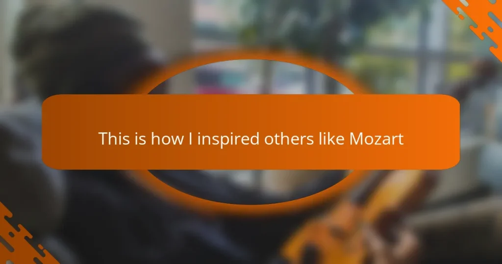 This is how I inspired others like Mozart
