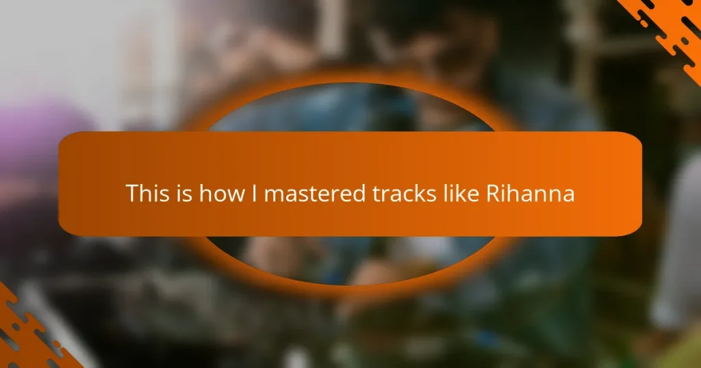 This is how I mastered tracks like Rihanna