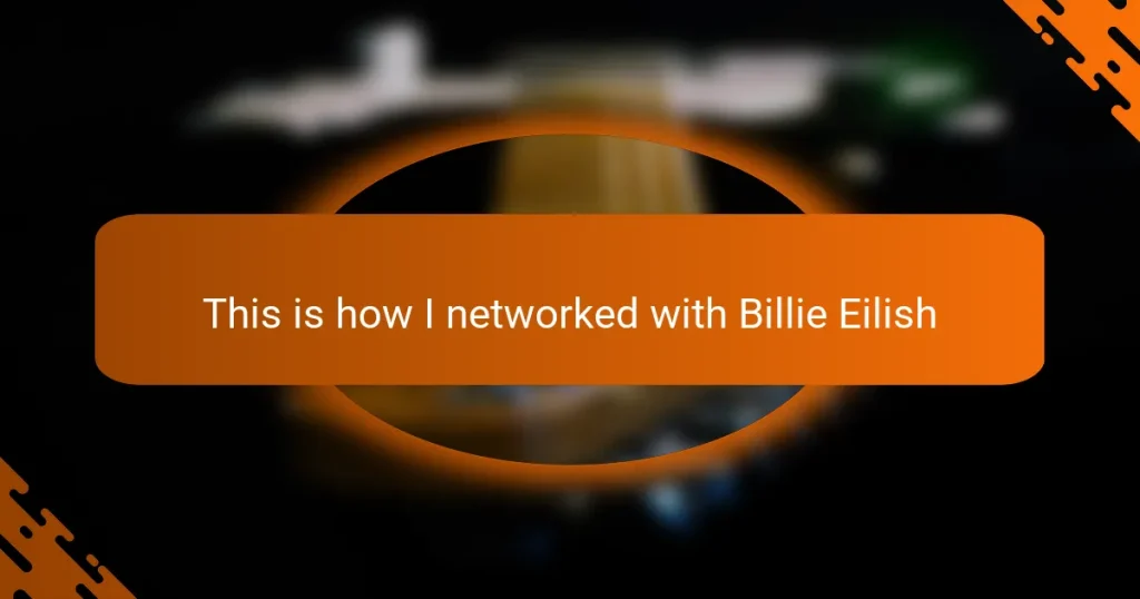 This is how I networked with Billie Eilish