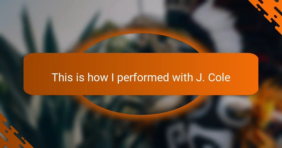 This is how I performed with J. Cole