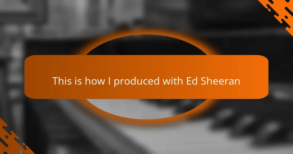 This is how I produced with Ed Sheeran