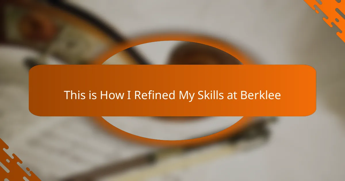 This is How I Refined My Skills at Berklee