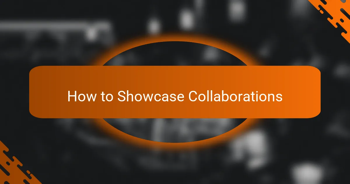 How to Showcase Collaborations