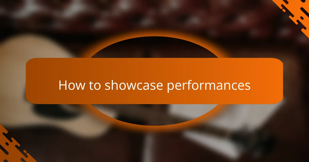 How to showcase performances