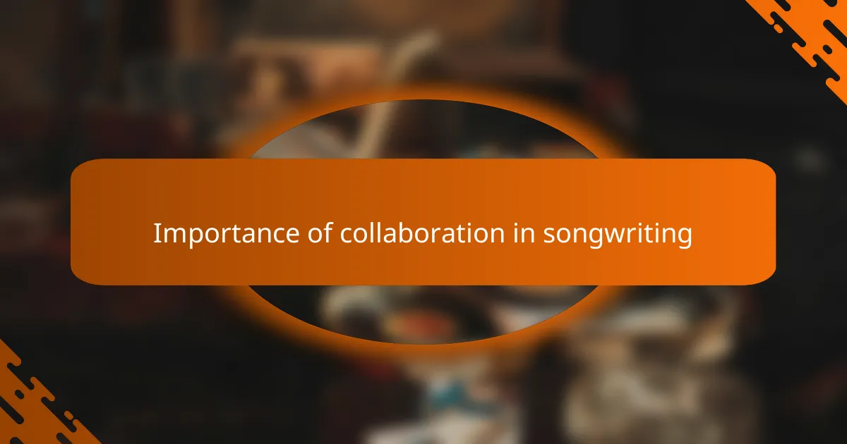 Importance of collaboration in songwriting