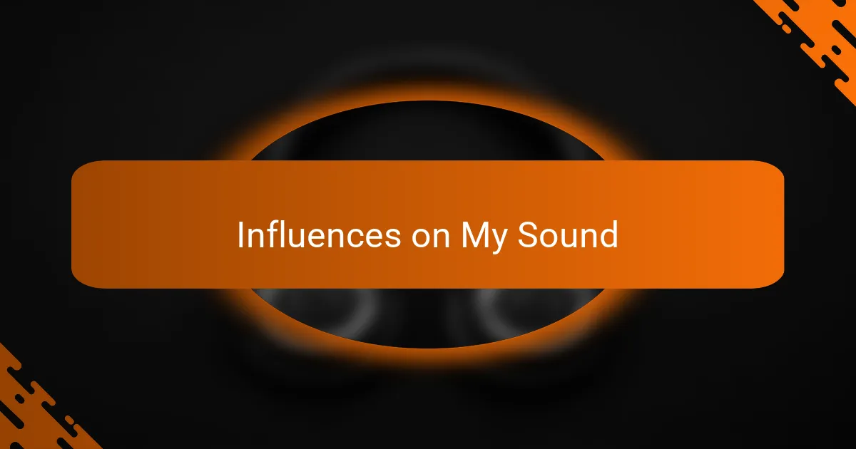Influences on My Sound