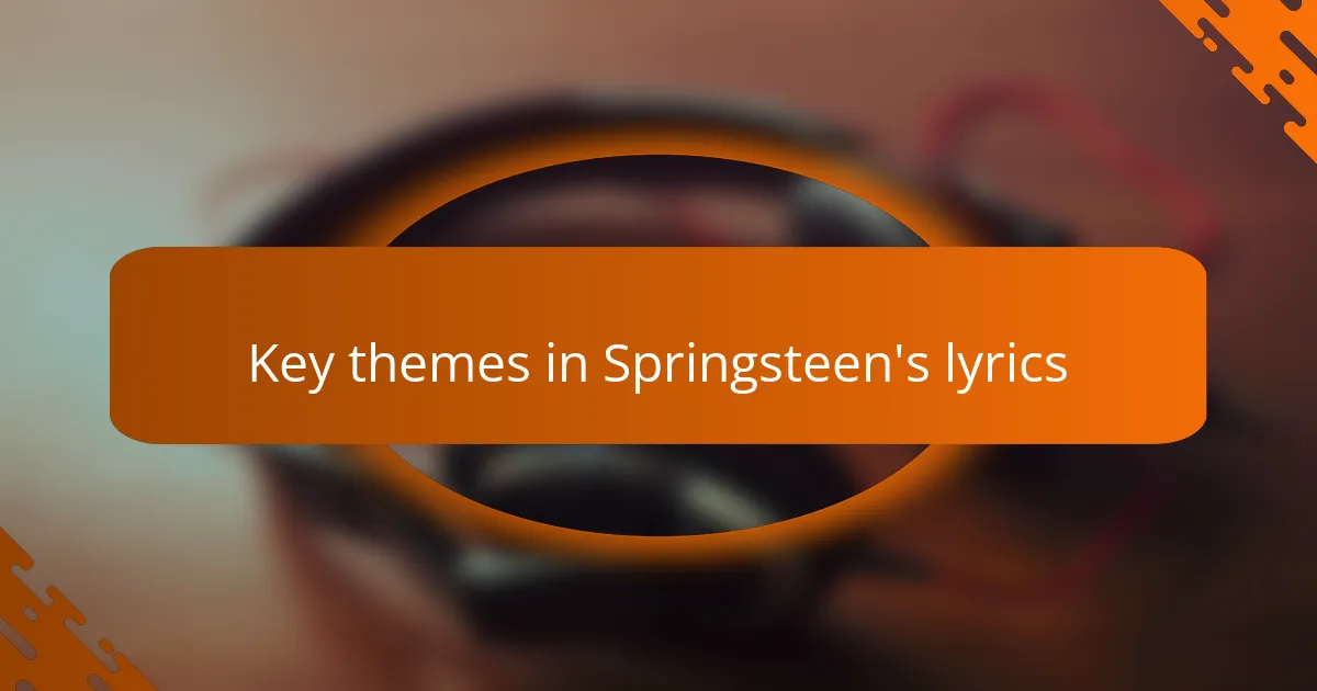 Key themes in Springsteen's lyrics