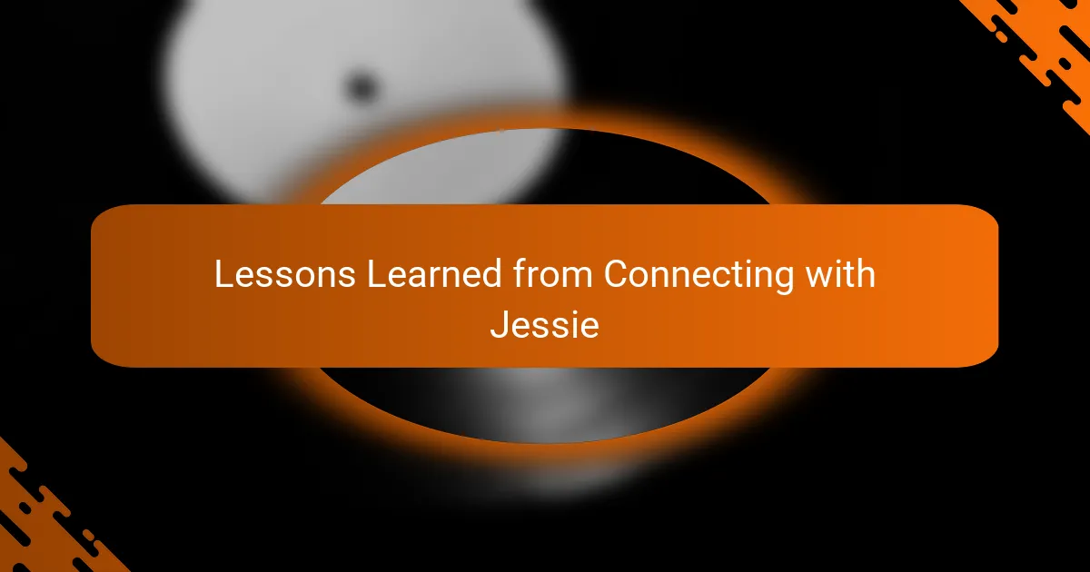 Lessons Learned from Connecting with Jessie