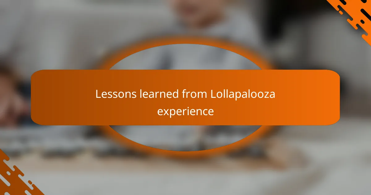 Lessons learned from Lollapalooza experience