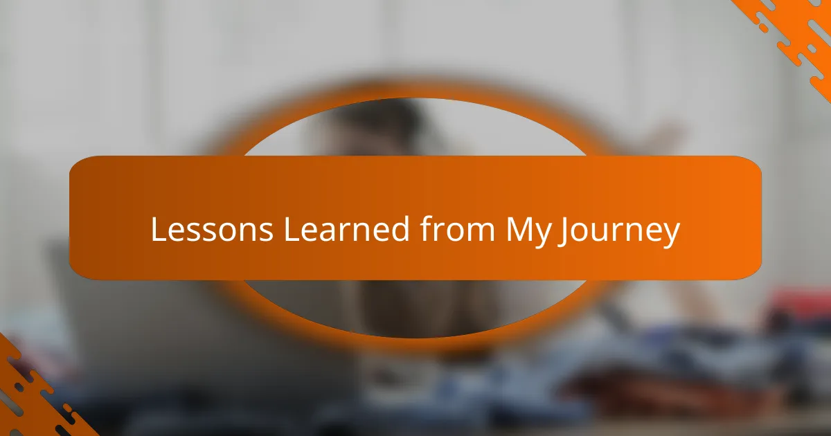 Lessons Learned from My Journey