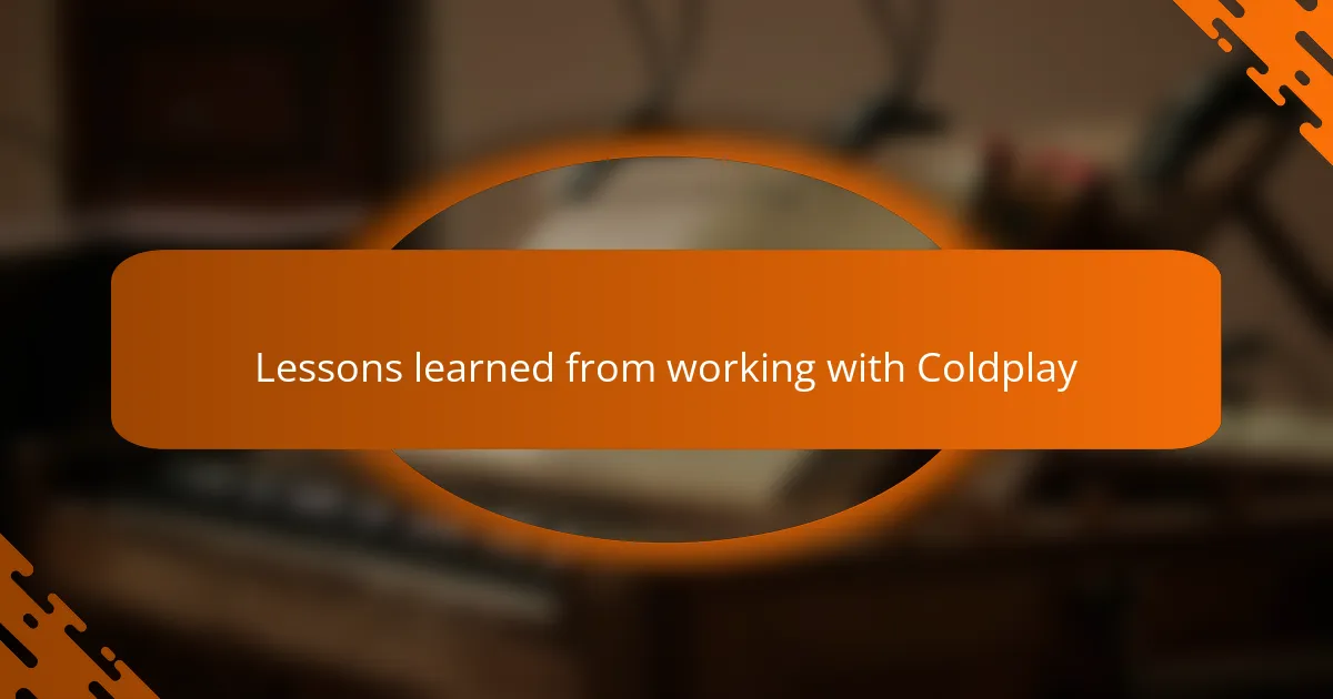Lessons learned from working with Coldplay