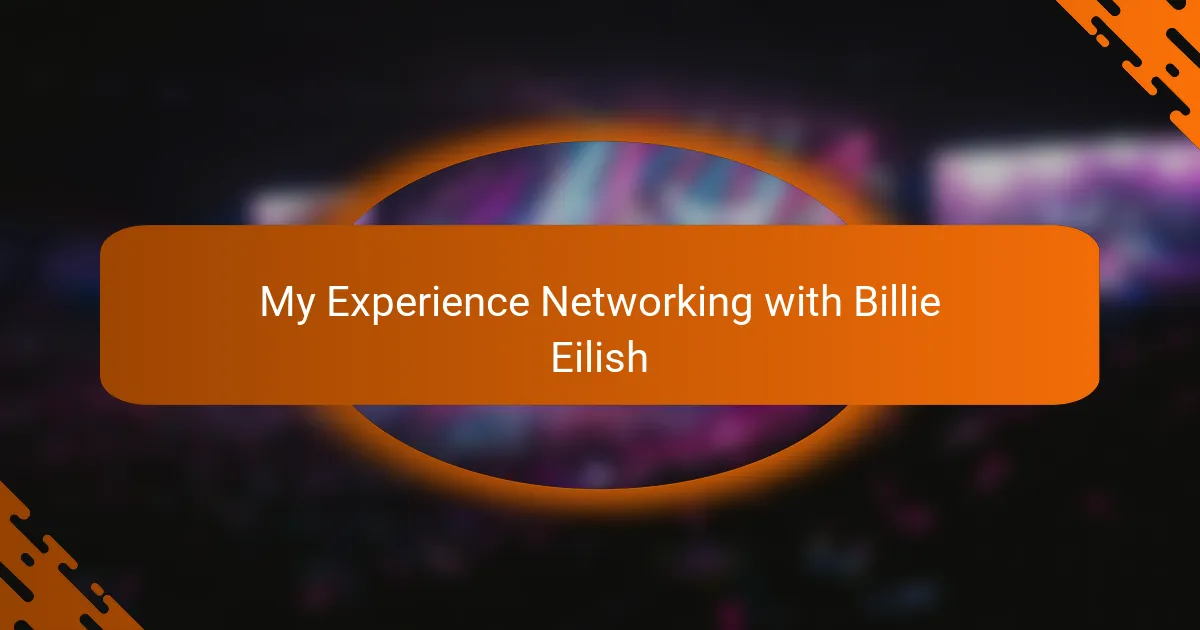 My Experience Networking with Billie Eilish