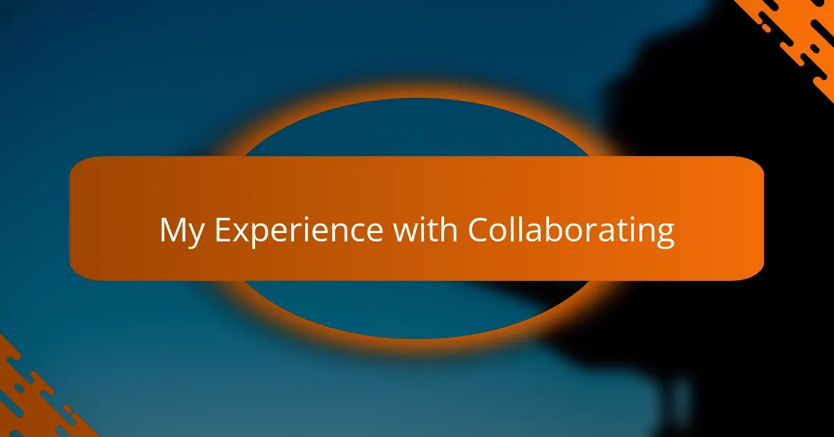 My Experience with Collaborating