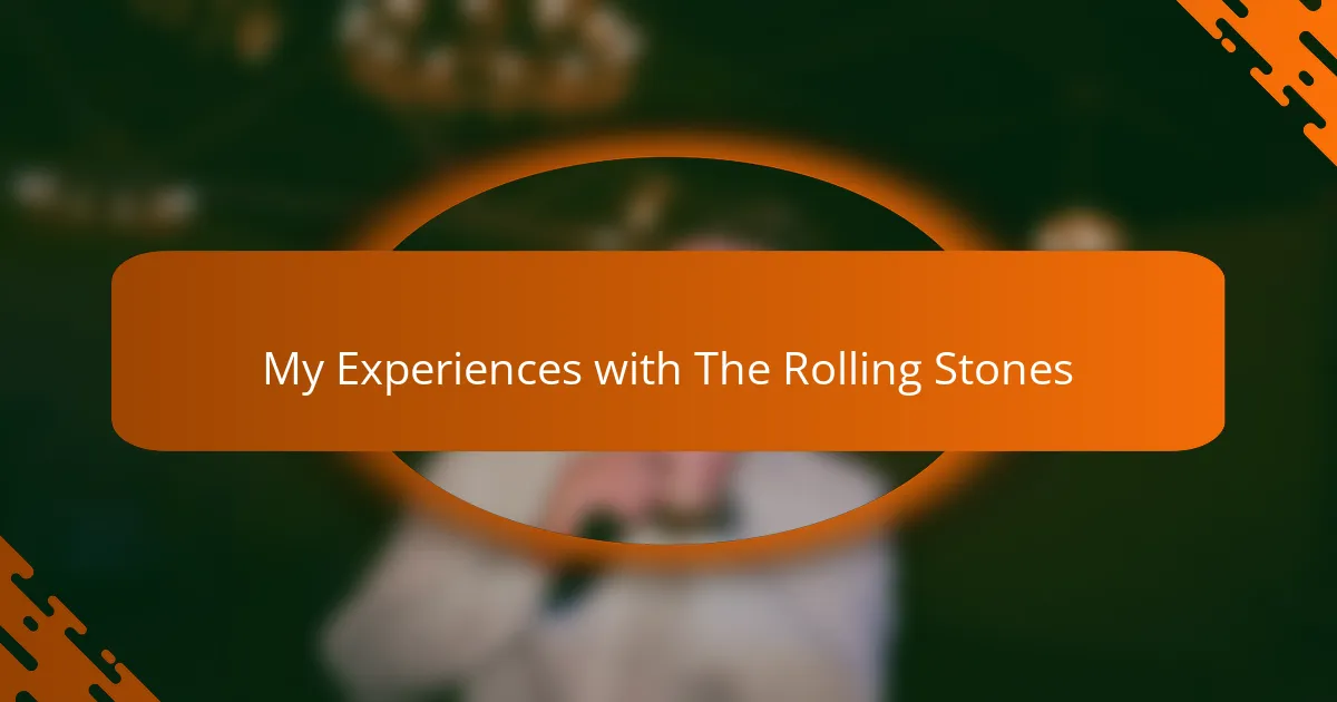 My Experiences with The Rolling Stones